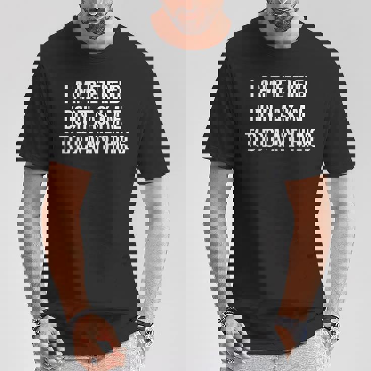 I Am Retired Don't Ask Me To Do Anything 面白い退職ギフト Tシャツ 面白い贈り物