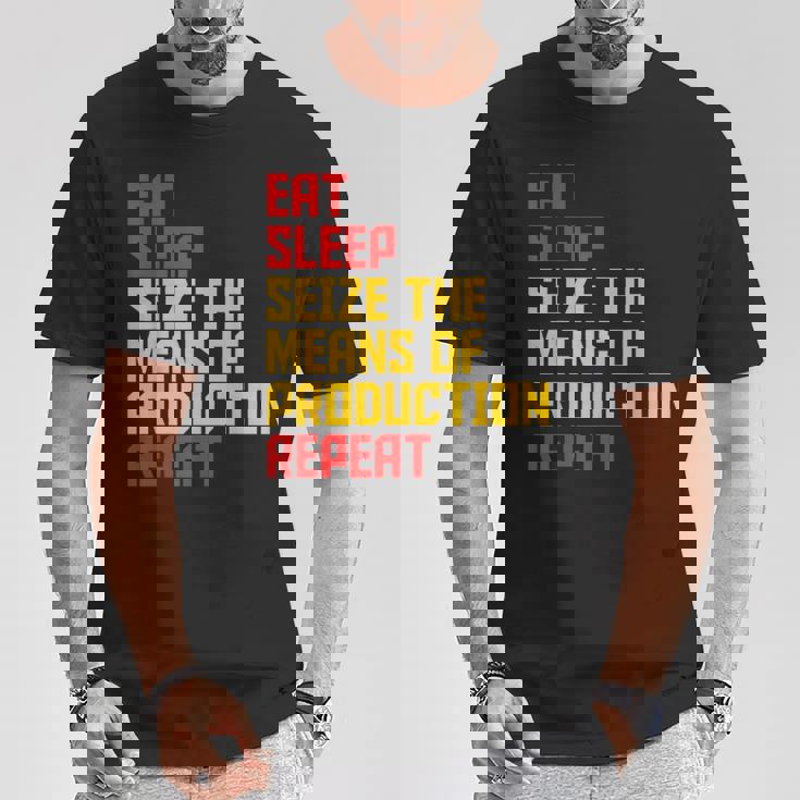 Aprovechar Los Medios De Producción Comer Dormir Repita Comunista Camiseta unisex Regalos divertidos