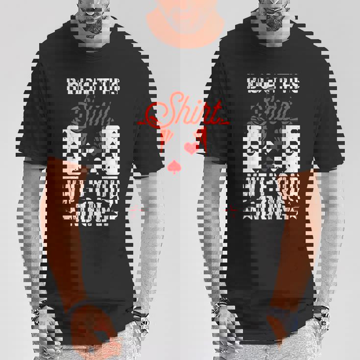 I Bought This With Your Money Poker 愛好家 Tシャツ 面白い贈り物