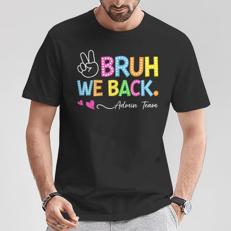Bruh We Back Admin Team Back To School First Day Of School T-Shirt Unique Gifts