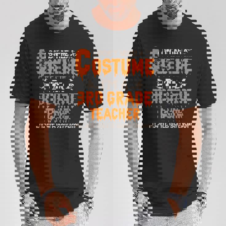 I Don't Need A Costume I'm A 3Rd Grade Teacher ハロウィン Tシャツ 面白い贈り物