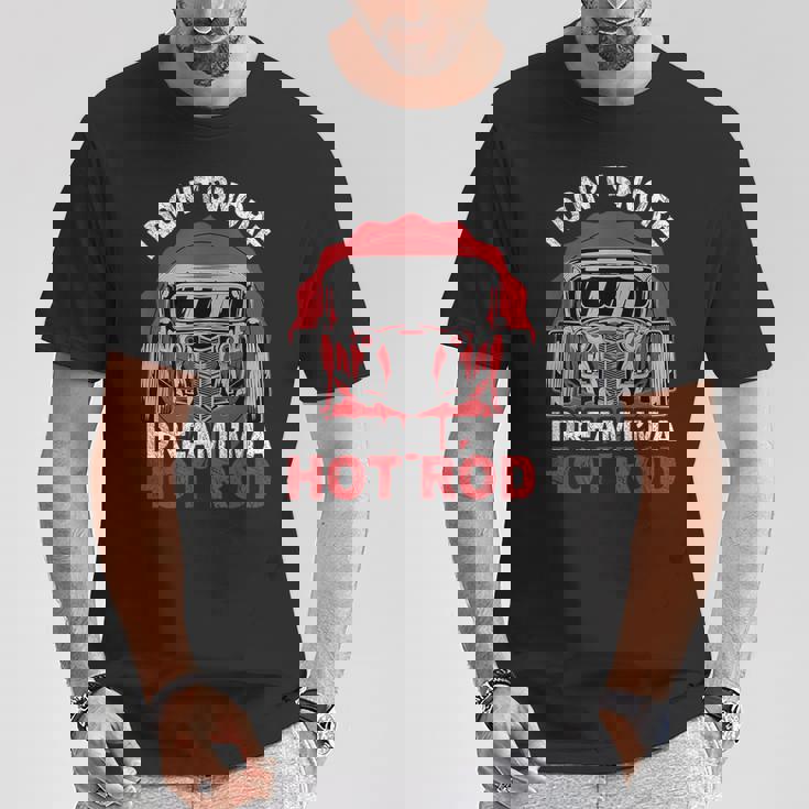 I Don'tnore I Dream I'm A Hot Rod クラシックカー 米国車 ホットロッド Tシャツ 面白い贈り物