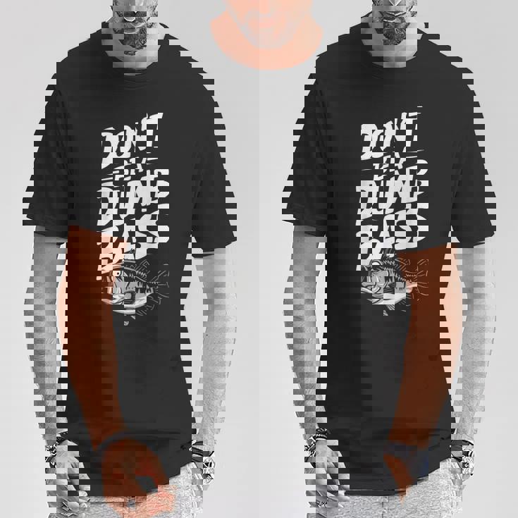 Don’T Be A Dumb Bass Fishing Lover Tシャツ 面白い贈り物