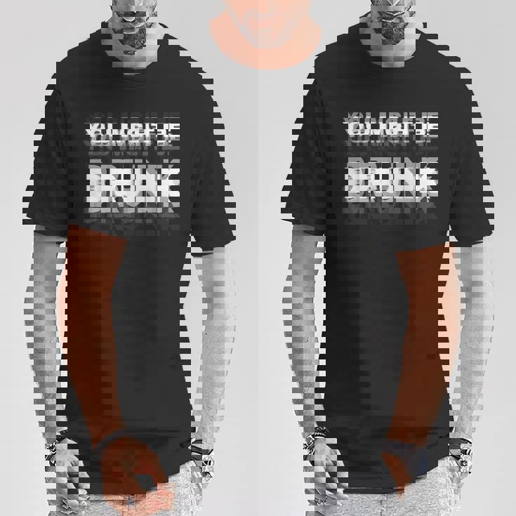 Drinking Humor You Might Be Drunk Tシャツ 面白い贈り物