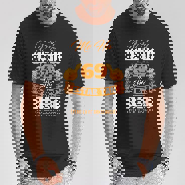 Me Ha Costado 69 Años Estar Tan Bueno Cumpleaños Camiseta unisex Regalos divertidos