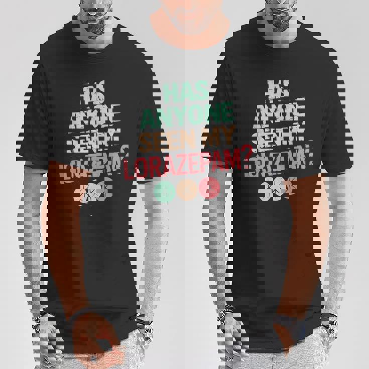 Has Anyoneeen My Lorazepam 面白いメンタルヘルス Tシャツ 面白い贈り物