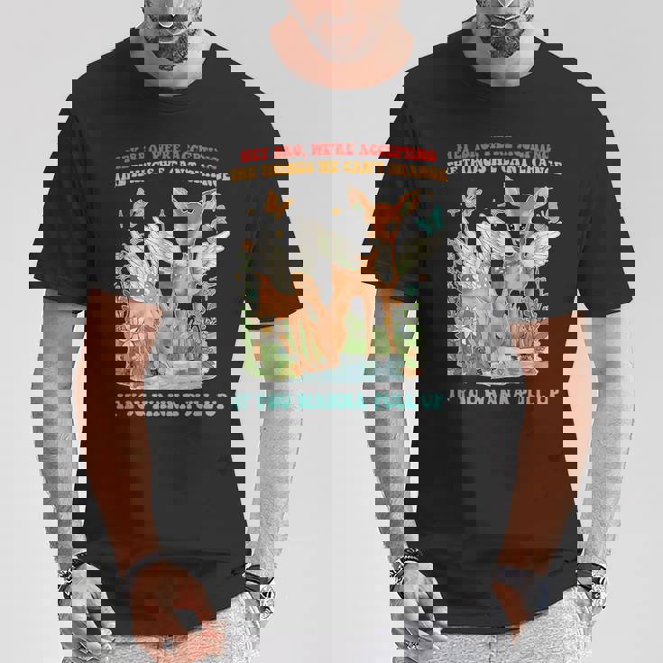 Hey Bro、We Accepting The Things We Can't Change Tシャツ 面白い贈り物