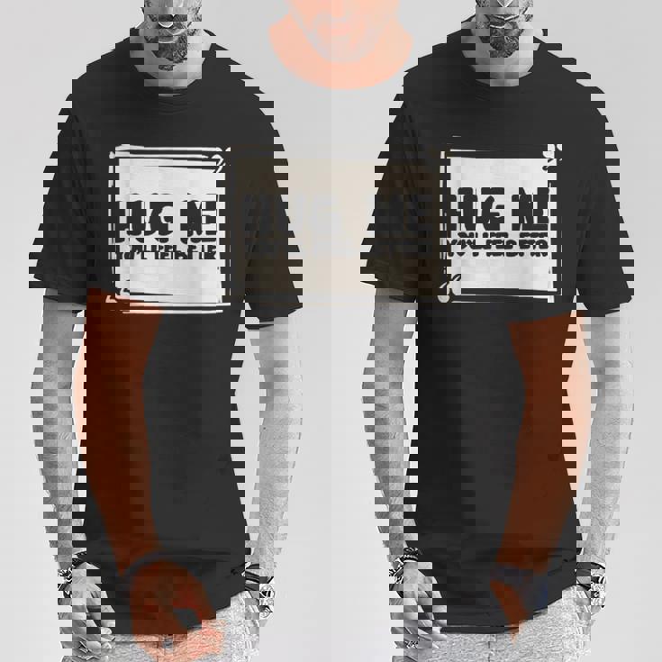 Hug Me シャツ You Will Feel Better Free Hugs Tシャツ 面白い贈り物