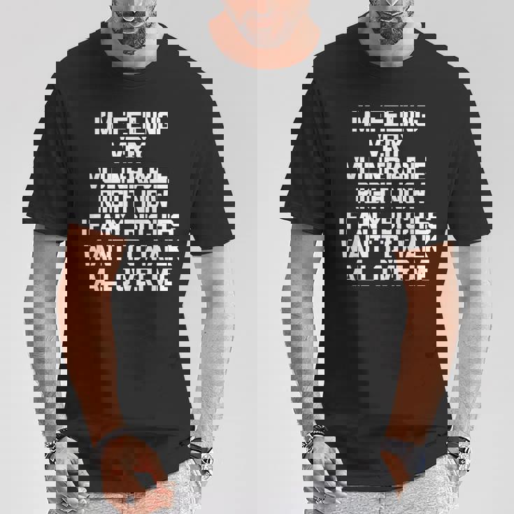 I'm Feelingeryulnerable Right Now Guys Cool Men Tシャツ 面白い贈り物