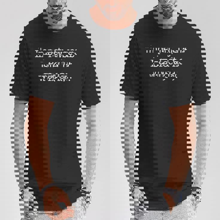 I'm Prettyure Ieized The Wrong Day 皮肉なユーモア Tシャツ 面白い贈り物