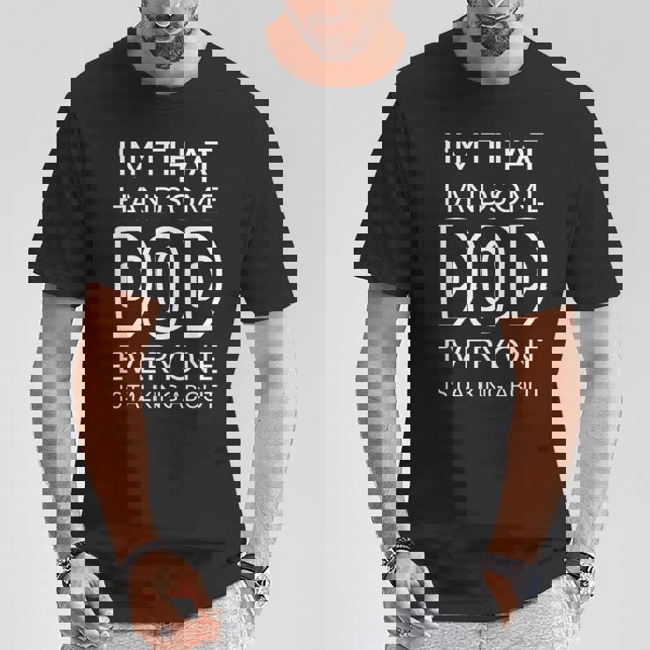 I'm That Handsome Dod Everyone Is Talking About Tシャツ 面白い贈り物