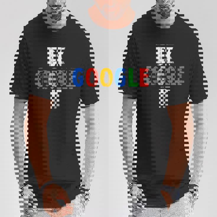 Idk、グーグルそれ Tシャツ 面白い贈り物
