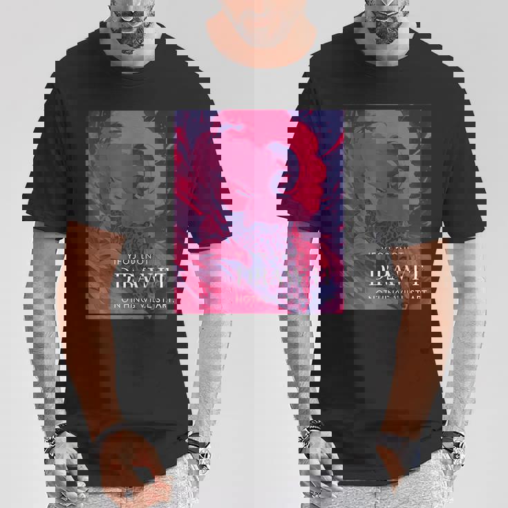 If You Don't Draw It Nothing Willtart Tシャツ 面白い贈り物