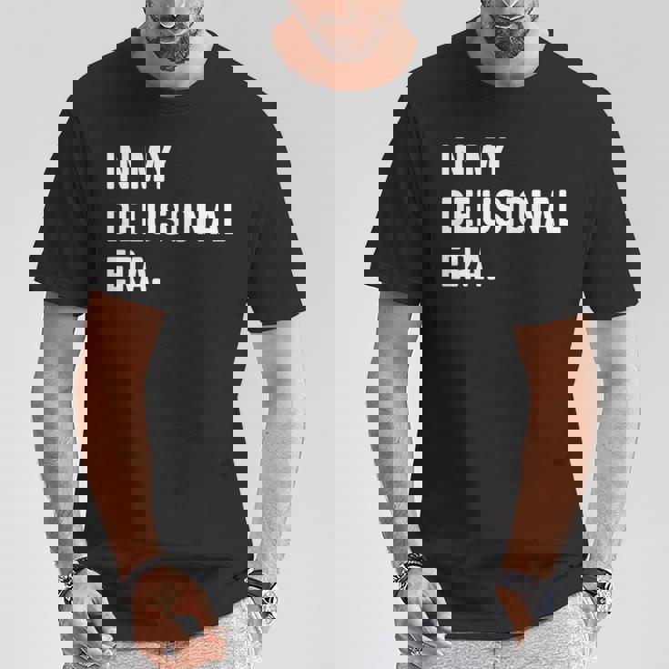 In My Delusional Era 面白い大人のユーモアの言葉 長袖tシャツ Tシャツ 面白い贈り物