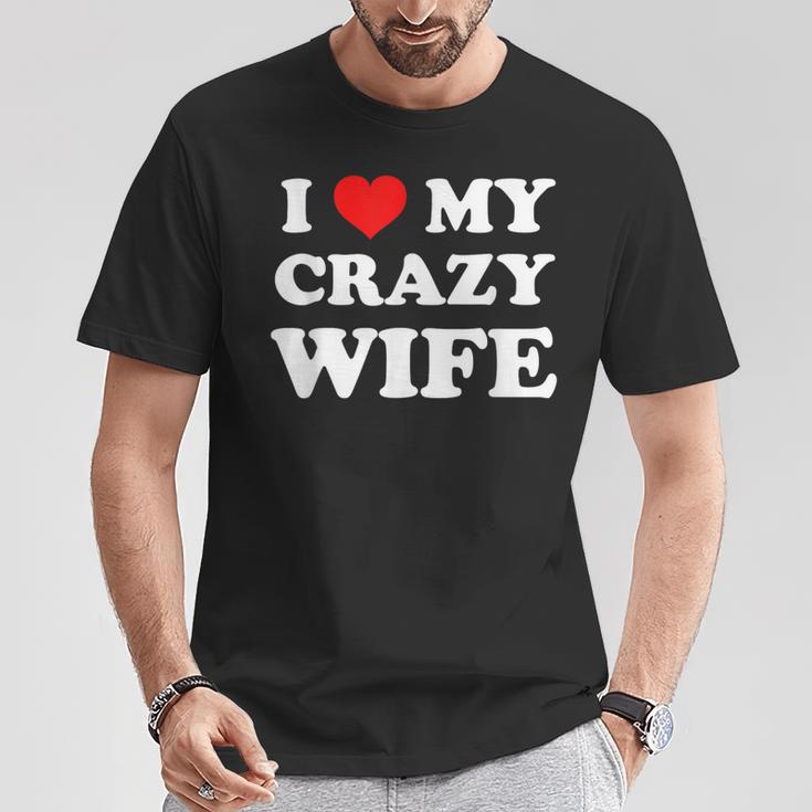 I Love My Crazy Wife Camiseta unisex Regalos divertidos