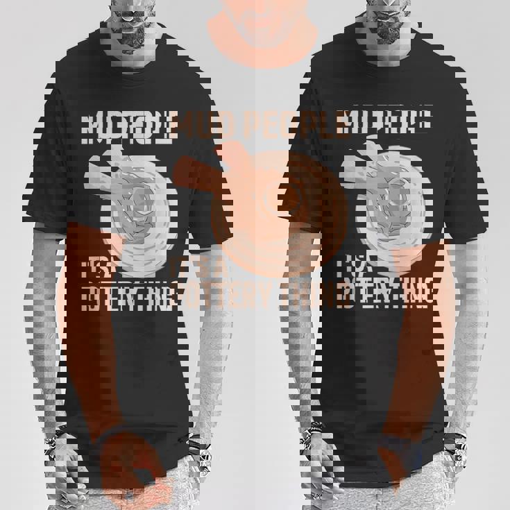 Mud People Its A Pottery Thing 陶器 陶芸家 セラミスト Pottery 陶芸 Tシャツ 面白い贈り物