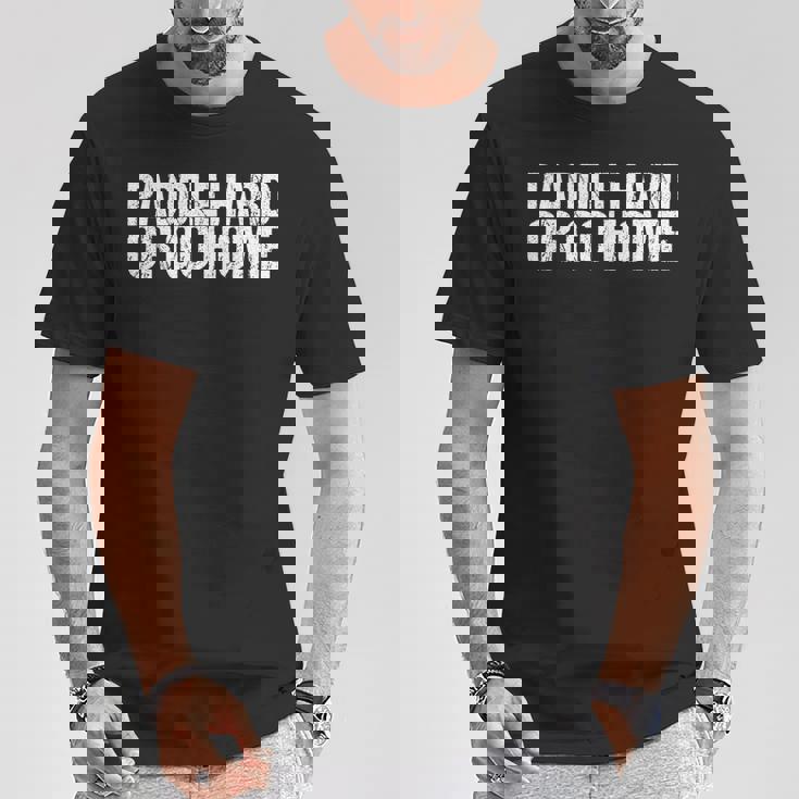 Paddle Hard Or Go Home Paddle Tennis Player Tシャツ 面白い贈り物