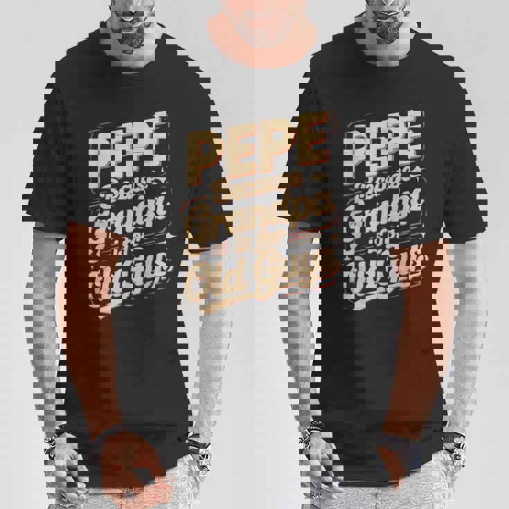 Pepe Because Grandpa Is For Old Guys Fun For Grandpa Is For Old Guys For Grandfather Tシャツ 面白い贈り物