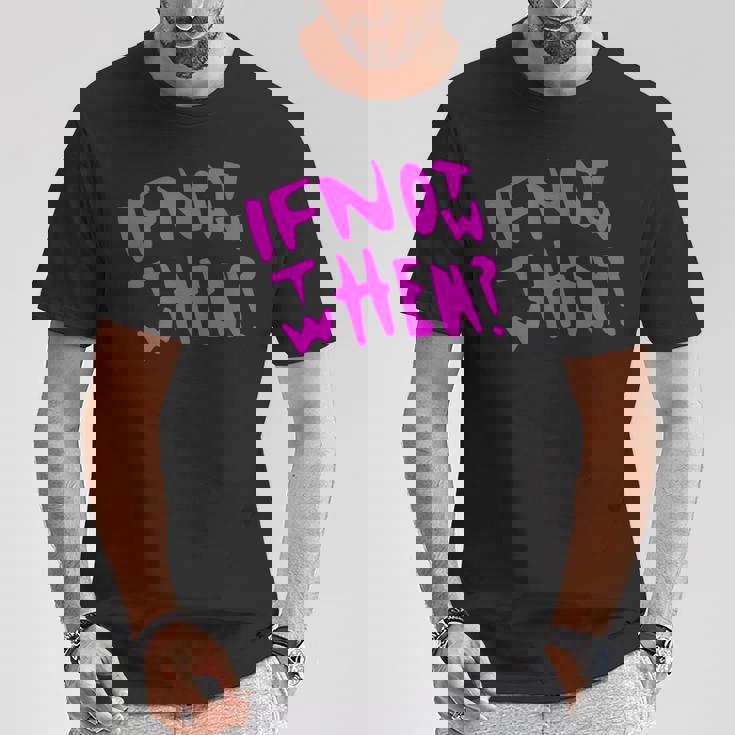 Pink If Not Now Then When Hustle ピンクカラーグラフィック Tシャツ 面白い贈り物