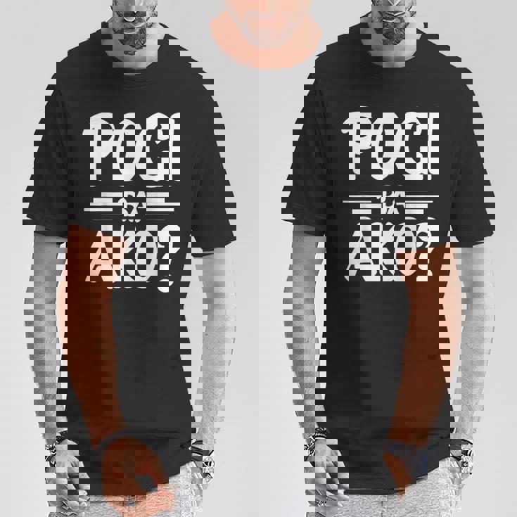 Pogi Ba Akoフィリピン人 Tシャツ 面白い贈り物