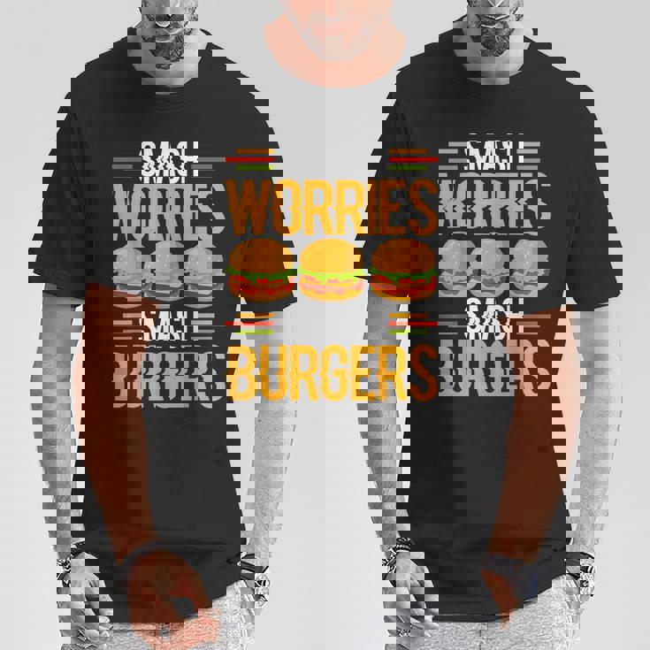 Smash Worriesmash Burgers tress Relief Quote Tシャツ 面白い贈り物