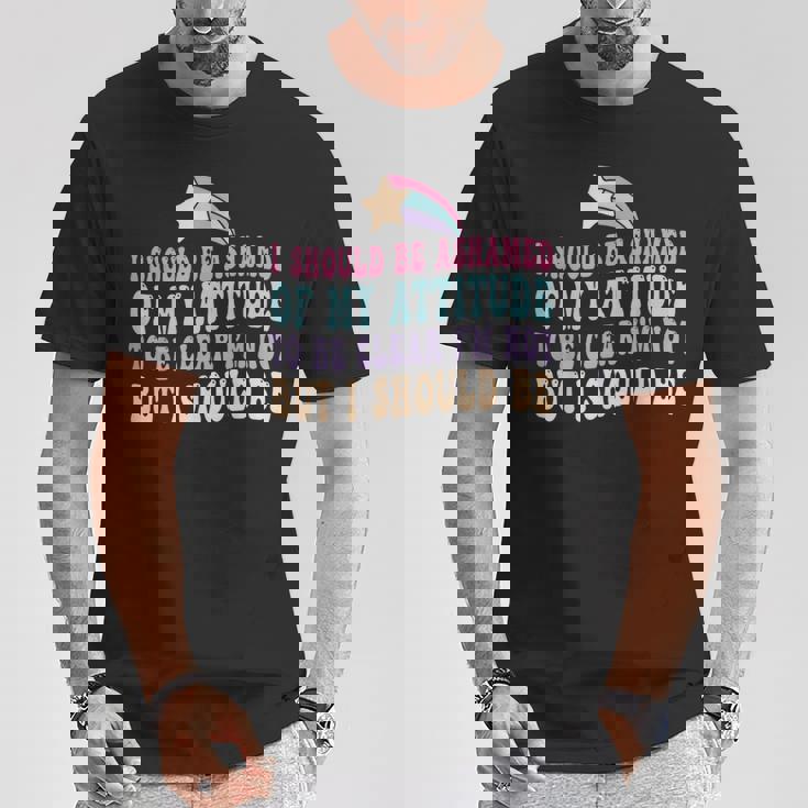 「私がそうでないはずだ、はっきりする」という態度を恥じています。 Tシャツ 面白い贈り物