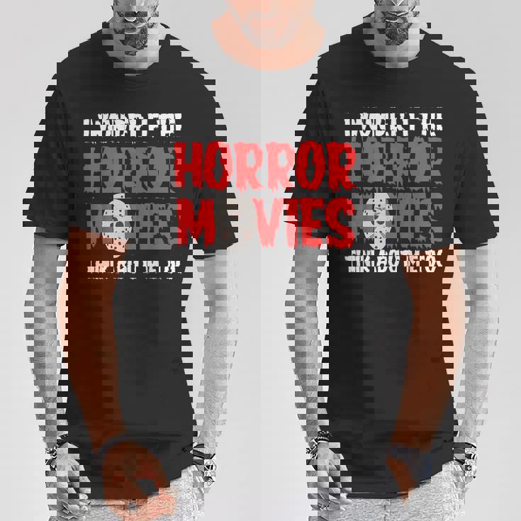 ホラー映画「I Wonder If Horror Movies Think About Me Too 」ホラームービー Tシャツ 面白い贈り物