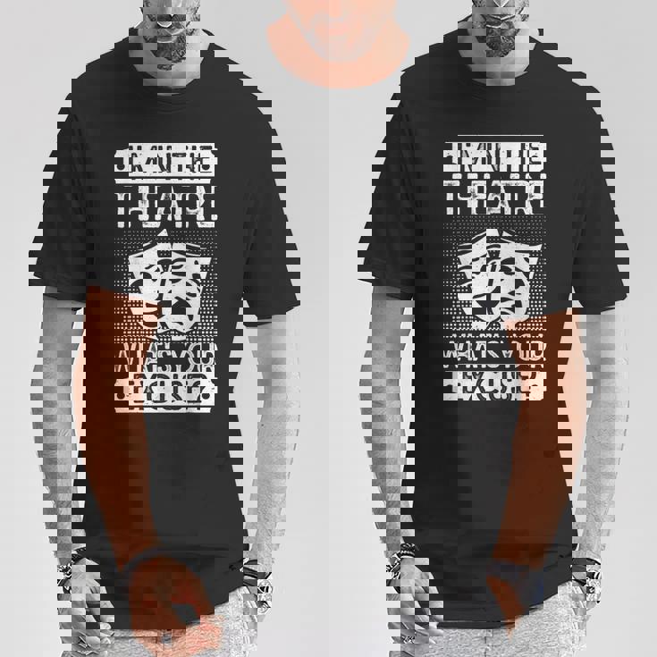 劇場 What´S Your Excuse 俳優ミュージカル劇場 Tシャツ 面白い贈り物