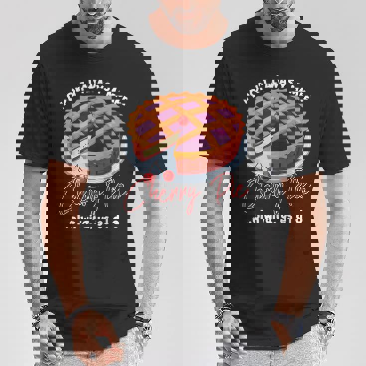 私はいつもチェリーパイを作るわけではありませんああ待ってはい私はします Tシャツ 面白い贈り物