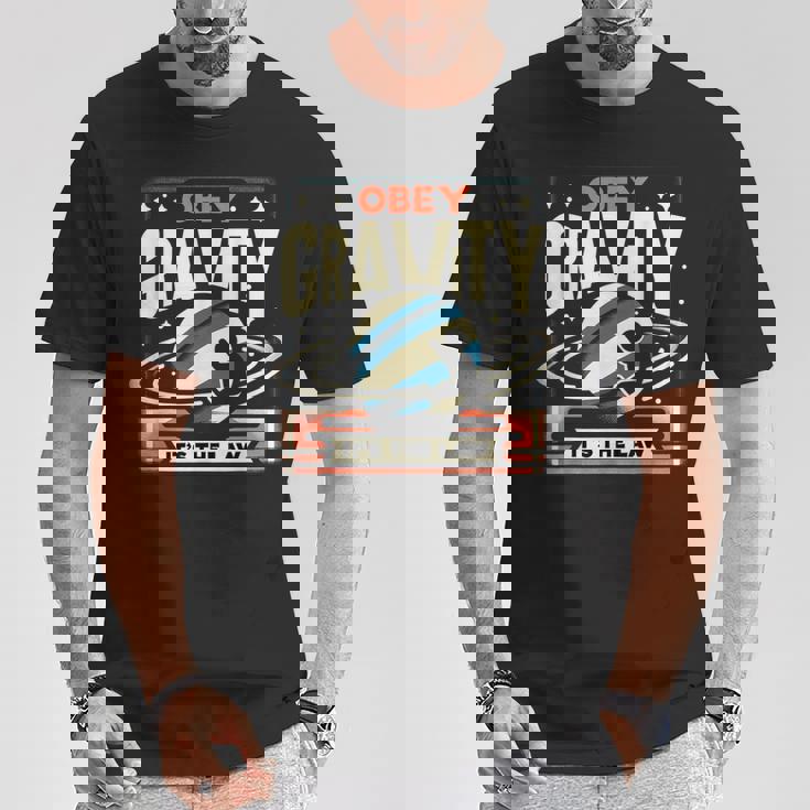 重力に従いなさい、それが法です Obey Gravity It's The Law Tシャツ 面白い贈り物