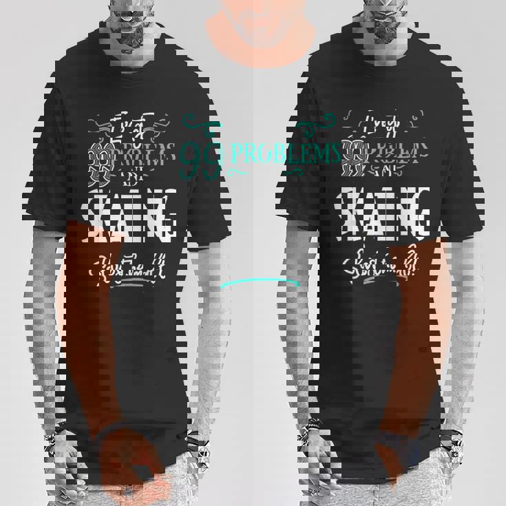面白いスケートグラフィック I've Got 99 Problems Tシャツ 面白い贈り物