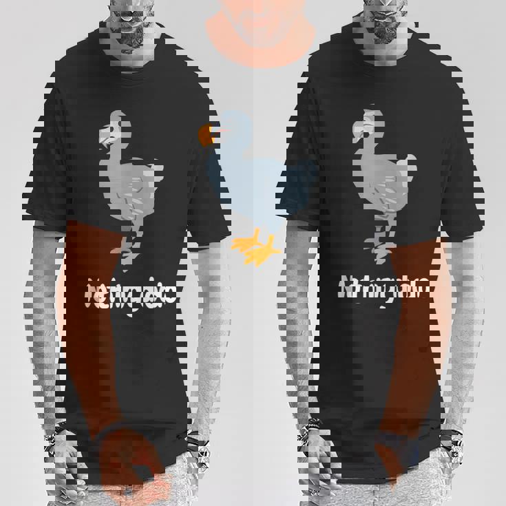 面白いドードーと言って：何もすることはありません。面白いドードーモチーフ Tシャツ 面白い贈り物