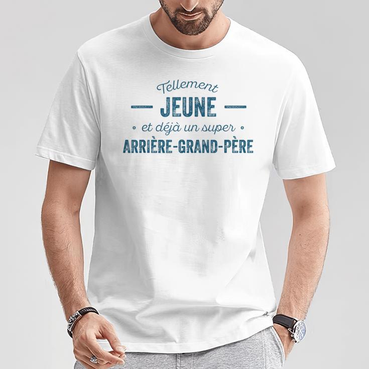 Arrière-Grand-Père Tellement Jeune Humour T-Shirt Cadeaux drôles