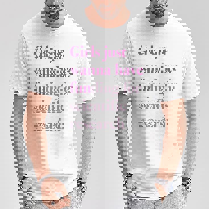 Girls Just Wanna Have Funding X Forcience Research Tシャツ 面白い贈り物