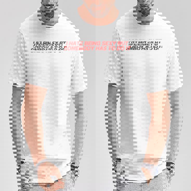 I Hate Beingexy Butomebody Has To Do It Tシャツ 面白い贈り物