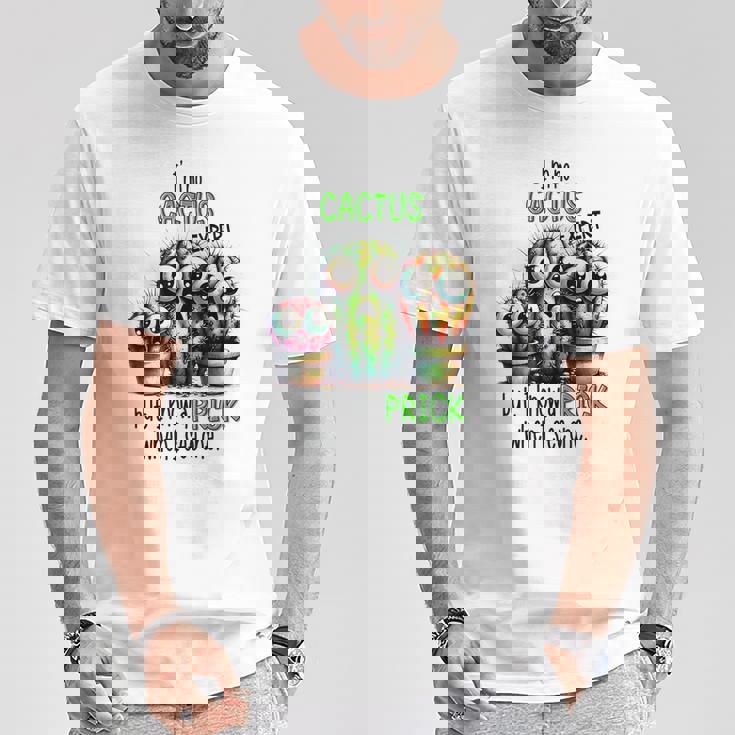 I'm No Cactus Expert But Know A Prick When Iee One Tシャツ 面白い贈り物