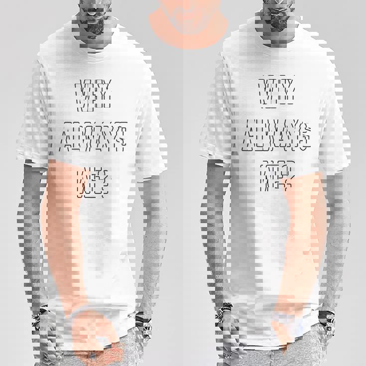 Why Always Me arcastic Epic Football Celebration Joke Tシャツ 面白い贈り物