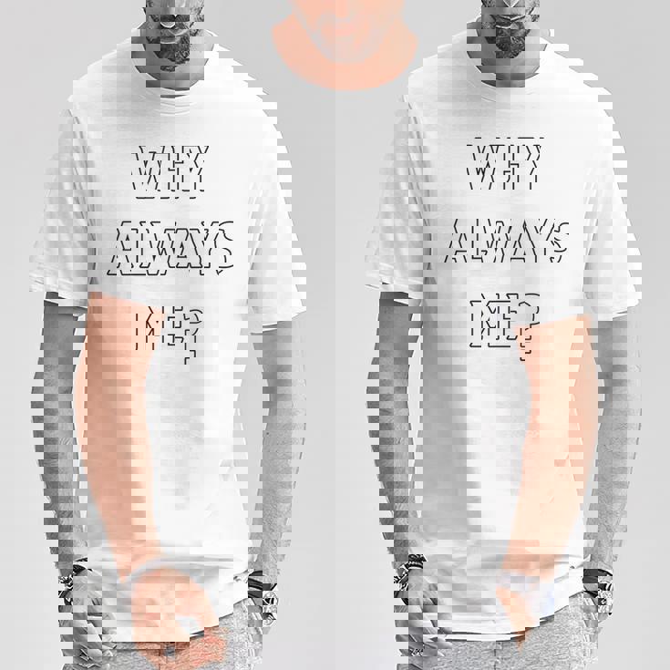 Why Always Me 面白い 皮肉な壮大なフットボールのお祝いジョーク Tシャツ 面白い贈り物