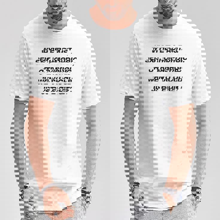 Why Be Racistexist Homophobic I Just Be Quiet Diversity Tシャツ 面白い贈り物