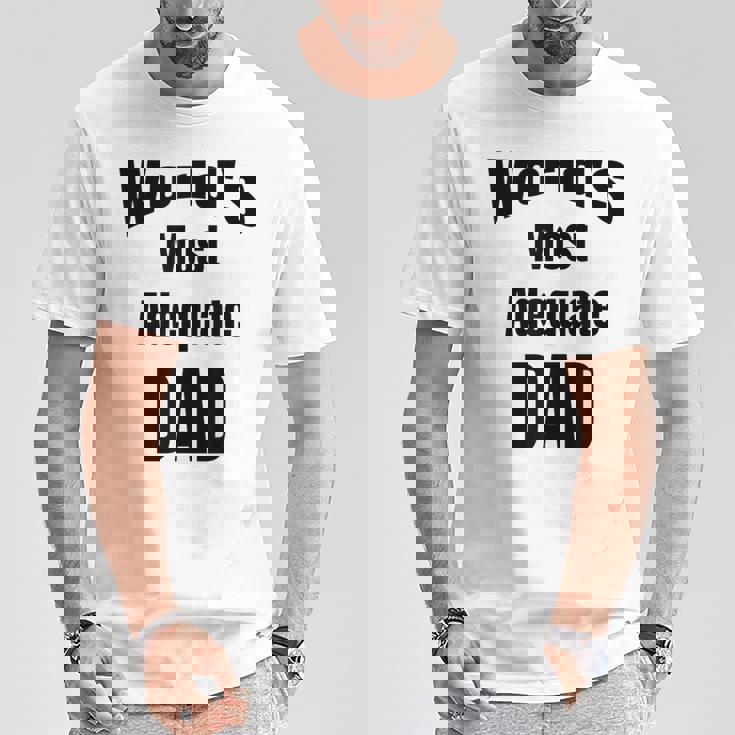 World's Most Adequate Dad はポップへの面白いギフトになります。 Tシャツ 面白い贈り物