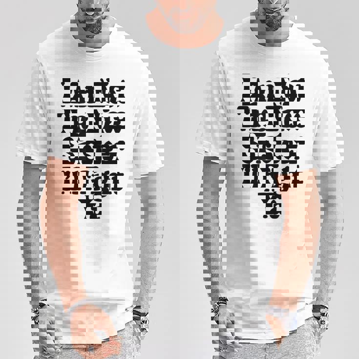 おれはナイスシスターじゃないよ戦ってやるよおもしろい皮肉 Tシャツ 面白い贈り物