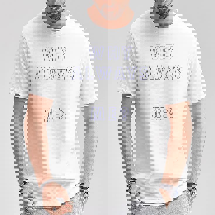 なんでいつも私なの Tシャツ 面白い贈り物