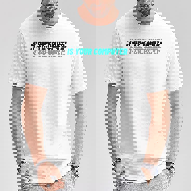 ノベルティ My Other Computer Is Your Computer レディース メンズ 皮肉 Tシャツ 面白い贈り物