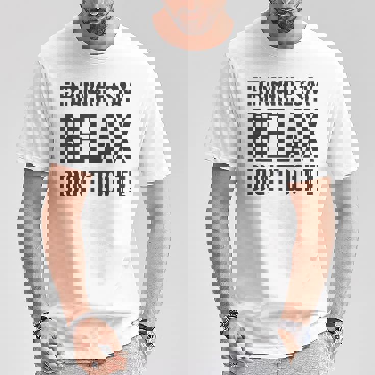 フランキー・セイ・リラックス、やらないで Tシャツ 面白い贈り物