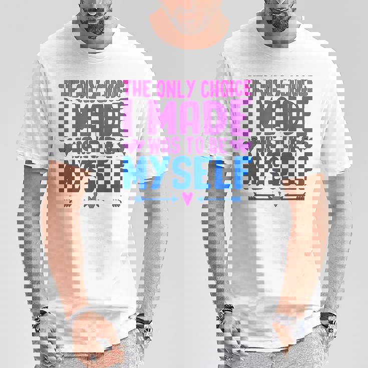 私が作った唯一の選択は、自分自身になるということでした Lgbtプライド月間。 Tシャツ 面白い贈り物