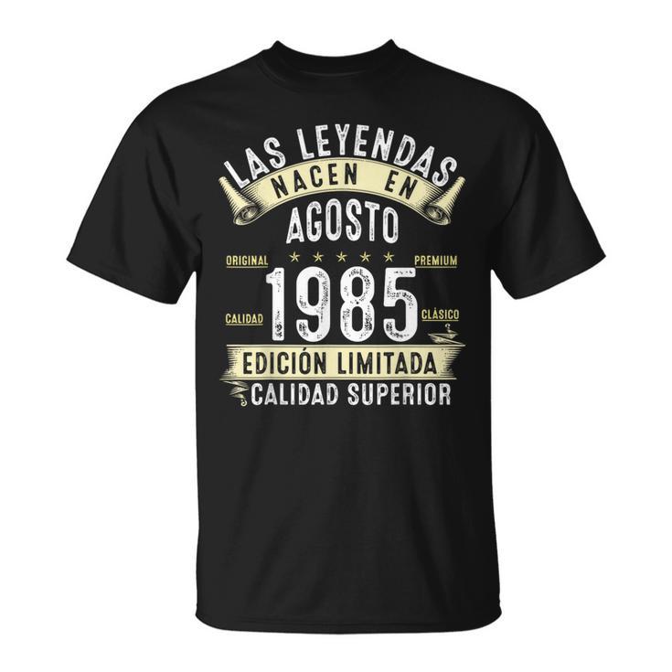 40 Años Cumpleaños Hombre Las Leyendas Nacen En Agosto 1985 Camiseta unisex