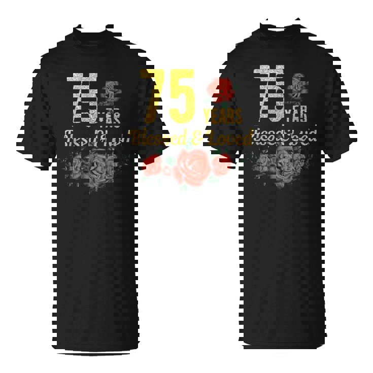 75歳 祝福され愛されたバラの花 フローラル 75歳の誕生日 Tシャツ