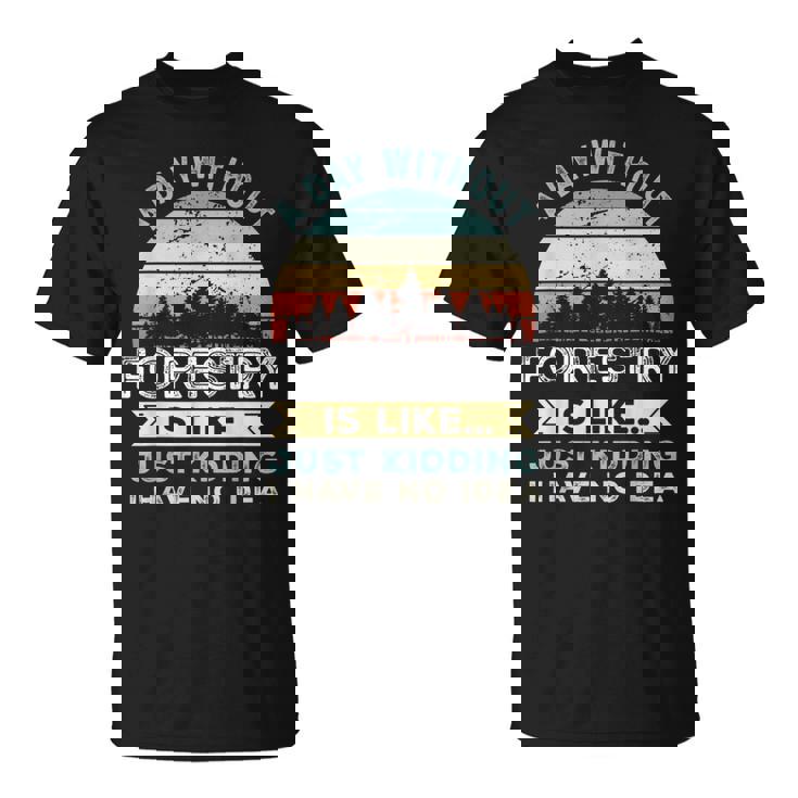 A Day Without Forestry 面白い林業ギフト Tシャツ