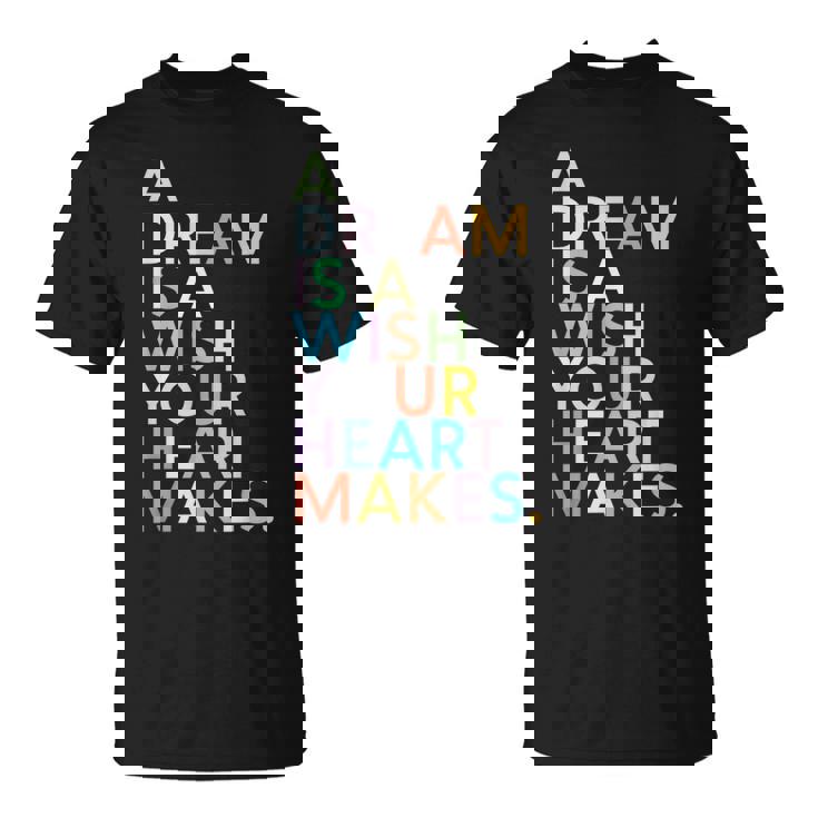 A Dream Is A Wish Your Heart Make Tシャツ