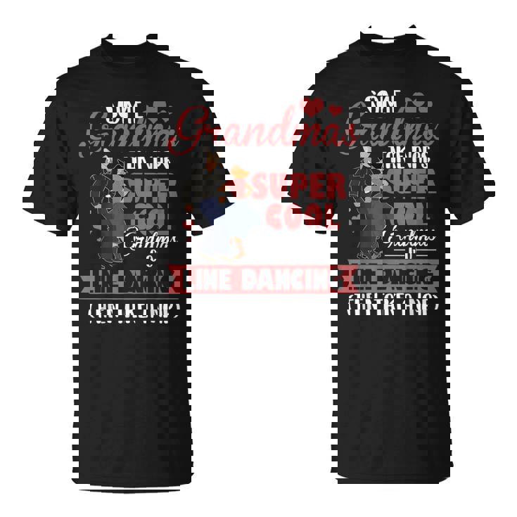 Algunas Abuelas Tomaniestas Cool Grandmas Go Line Dancing Camiseta unisex